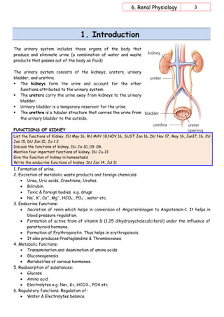 6. Renal Physiology 3
1. Introduction
The urinary system includes those organs of the body that
produce and eliminate urin...
