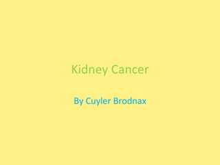 Kidney   Cancer By Cuyler Brodnax 