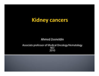 Ahmed Zeeneldin
Associate professor of Medical Oncology/Hematology
                         NCI
                        2010
 