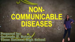 NON-
COMMUNICABLE
DISEASES
 
