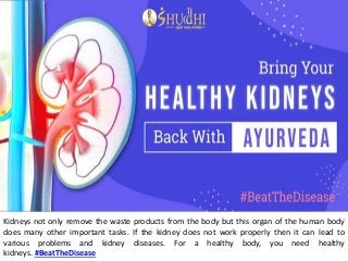 Kidneys not only remove the waste products from the body but this organ of the human body
does many other important tasks. If the kidney does not work properly then it can lead to
various problems and kidney diseases. For a healthy body, you need healthy
kidneys. #BeatTheDisease
 