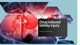 Druginduced
kidneyinjury
Clinical Pharmacology
 