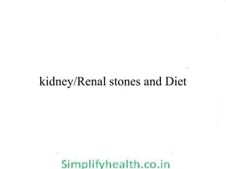 kidney/Renal stones and Diet
 