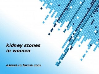 Powerpoint Templates
Page 1
Powerpoint Templates
kidney stoneskidney stones
in womenin women
essere in forma comessere in forma com
 