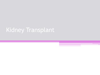 Kidney Transplant
 