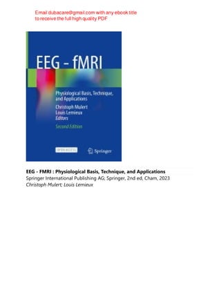 EEG - FMRI : Physiological Basis, Technique, and Applications
Springer International Publishing AG; Springer, 2nd ed, Cham, 2023
Christoph Mulert; Louis Lemieux
 