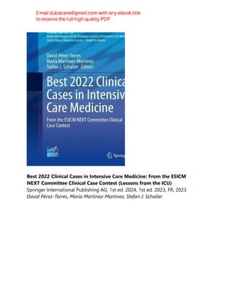 Best 2022 Clinical Cases in Intensive Care Medicine: From the ESICM
NEXT Committee Clinical Case Contest (Lessons from the ICU)
Springer International Publishing AG, 1st ed. 2024, 1st ed. 2023, FR, 2023
David Pérez-Torres, María Martínez-Martínez, Stefan J. Schaller
 