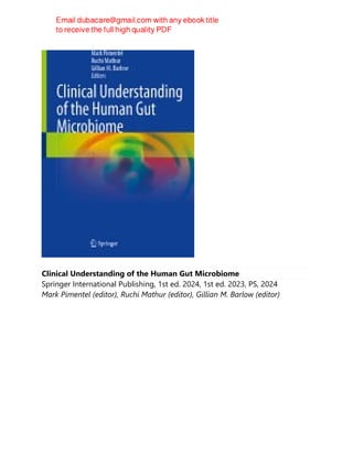 Clinical Understanding of the Human Gut Microbiome
Springer International Publishing, 1st ed. 2024, 1st ed. 2023, PS, 2024
Mark Pimentel (editor), Ruchi Mathur (editor), Gillian M. Barlow (editor)
 