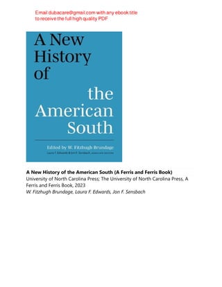 A New History of the American South (A Ferris and Ferris Book)
University of North Carolina Press; The University of North Carolina Press, A
Ferris and Ferris Book, 2023
W. Fitzhugh Brundage, Laura F. Edwards, Jon F. Sensbach
 