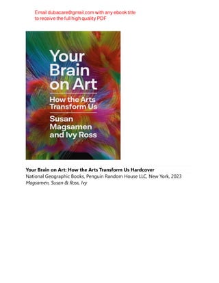 Your Brain on Art: How the Arts Transform Us Hardcover
National Geographic Books, Penguin Random House LLC, New York, 2023
Magsamen, Susan & Ross, Ivy
 