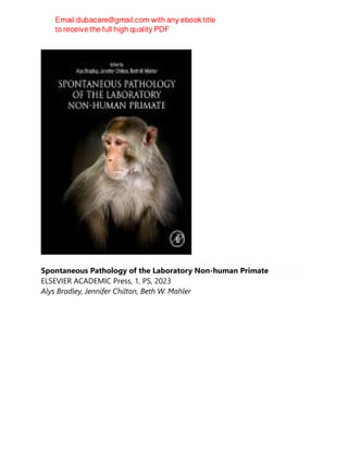 Spontaneous Pathology of the Laboratory Non-human Primate
ELSEVIER ACADEMIC Press, 1, PS, 2023
Alys Bradley, Jennifer Chilton, Beth W. Mahler
 