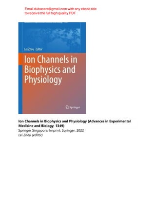 Ion Channels in Biophysics and Physiology (Advances in Experimental
Medicine and Biology, 1349)
Springer Singapore, Imprint: Springer, 2022
Lei Zhou (editor)
 