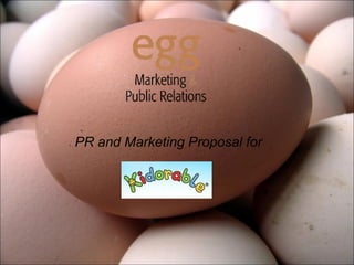PR and Marketing Proposal for
 