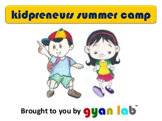kidpreneurs summer camp




 Brought to you by
 