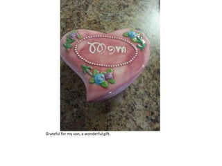 Grateful for my son, a wonderful gift.
 