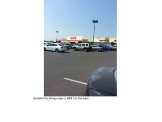 Grateful for living close to HEB it is the best.
 