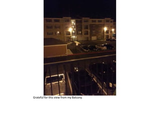 Grateful for this view from my Balcony.
 