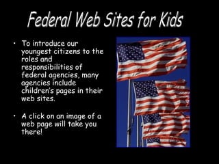 [object Object],[object Object],Federal Web Sites for Kids 