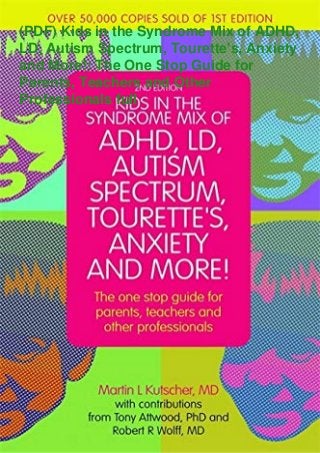 (PDF) Kids in the Syndrome Mix of ADHD,
LD, Autism Spectrum, Tourette's, Anxiety
and More!: The One Stop Guide for
Parents, Teachers and Other
Professionals full
 