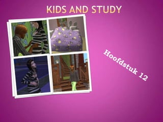 KIDS and Study Hoofdstuk 12 