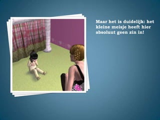 Maar het is duidelijk: het kleine meisje heeft hier absoluut geen zin in!