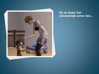 En zo komt het uiteindelijk zover dat…