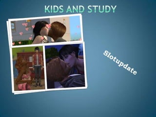 KIDS and Study Slotupdate 