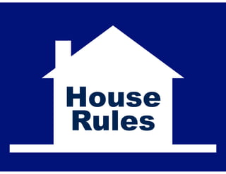 House
Rules

 