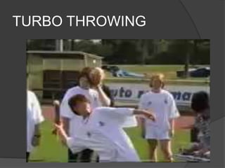 TURBO THROWING
 