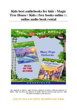 Kids best audiobooks for kids : Magic
Tree House | Kids ( free books online ) :
online audio book rental
Kids audiobooks for kids free : Magic Tree House audiobooks for kids free / Kids best audiobooks for
families : Magic Tree House best audiobooks for families / Kids best children's audio books free : Magic
Tree House best children's audio books free
LINK IN PAGE 4 TO LISTEN OR DOWNLOAD BOOK
 