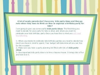 Need help on how to plan a kids birthday party?
We’ve put together a list of fun kids birthday party ideas you can use for...