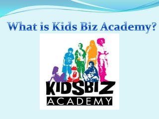 What is Kids Biz Academy?,[object Object]