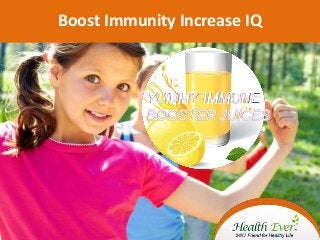Boost Immunity Increase IQ
 