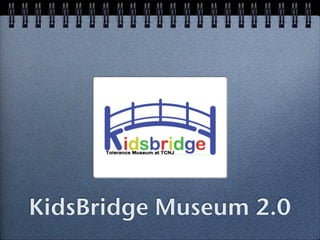 KidsBridge Museum 2.0
 