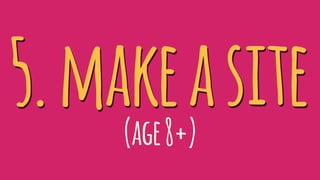5.makeasite(age8+)
 