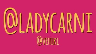 @ladycarni@vehikl
 