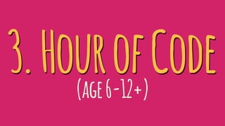 3.HourofCode(age6-12+)
 