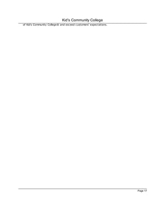 Kid's Community College
of Kid's Community College® and exceed customers' expec tations.




                                                                   Page 17
 