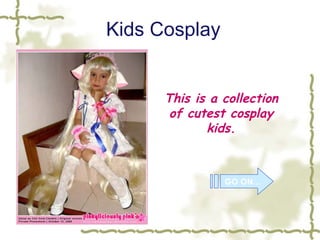 Kids Cosplay This is a collection of cutest cosplay kids. GO ON… 