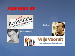 POWERED BY
Lex Hupe
Suzan Baldinger
 