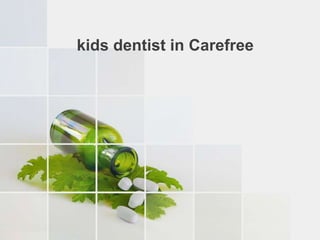 kids dentist in Carefree
 