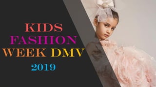 KIDS
FASHION
WEEK DMV
2019
 