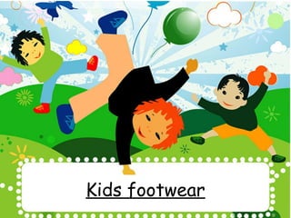 Kids footwear
 