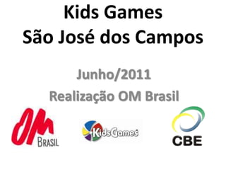 Kids Games São José dos Campos  Junho/2011 Realização OMBrasil 