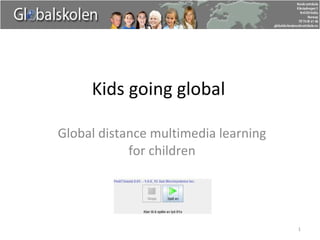 Kids going global Global distance multimedia learning for children 