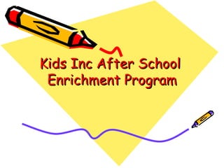 Kids Inc After School  Enrichment Program 