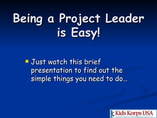 Being a Project Leader is Easy! ,[object Object]