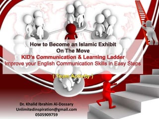 Dr. Khalid Ibrahim Al-Dossary
Unlimitedinspiration@gmail.com
0505909759
 