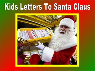 Kids Letters to Santa Claus PowerPoint Show by Emerito http:// www.slideshare.net/mericelene ♫  Turn on your speakers! Kids Letters To Santa Claus 