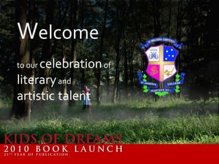 Welcome to our celebration of literary and  artistictalent 